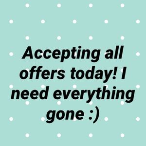 ACCEPTING ALL OFFERS